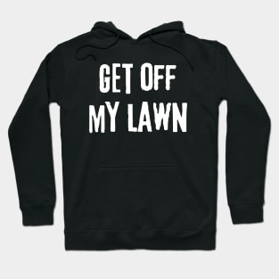 Vintage Get off My Lawn, Gardener and Lawn Enthusiasts, Hoodie